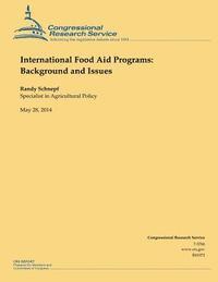 International Food Aid Programs: Background and Issues 1