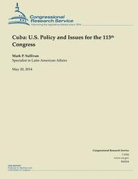 Mark P. Sullivan - Cuba: U.S. Policy and Issues for the 113th Congress, Häftad