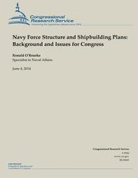 bokomslag Navy Force Structure and Shipbuilding Plans: Background and Issues for Congress