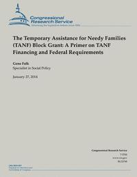 bokomslag The Temporary Assistance for Needy Families (TANF) Block Grant: A Primer on TANF Financing and Federal Requirements