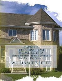 William E. Keeler, David W. Kennedy - Own It! for First Time Home Buyers: Empowering the Home Buyer in Any Economy, Häftad