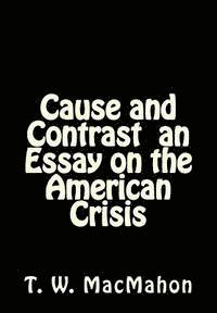 bokomslag Cause and Contrast an Essay on the American Crisis