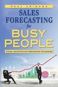 bokomslag Sales Forecasting for Busy People: 16 Easy and Effective Forecasting Techniques