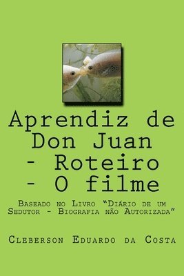 bokomslag Aprendiz de Don Juan - Roteiro - O filme: Baseado no Livro "Diario de um Sedutor - Biografia nao Autorizada"