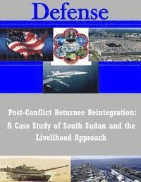 bokomslag Post-Conflict Returnee Reintegration: A Case Study of South Sudan and the Livelihood Approach