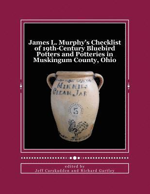 bokomslag James L. Murphy's Checklist of 19th-Century Bluebird Potters and Potteries in Muskingum County, Ohio