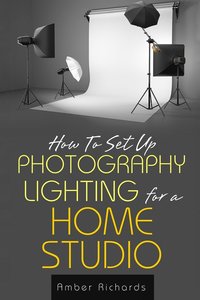 bokomslag How to Set Up Photography Lighting for a Home Studio