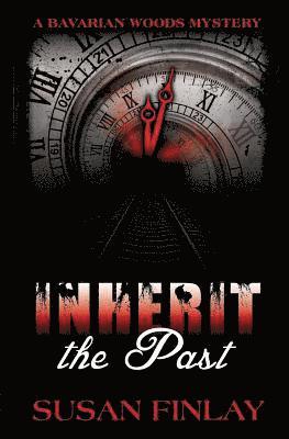Inherit the Past: A Bavarian Woods Mystery 1