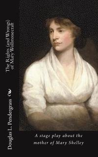 bokomslag The Rights (and Wrongs) of Mary Wollstonecraft