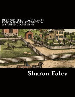 bokomslag Descendants of David & Sally Dobbin Walker, Schenectady & Steuben Counties NY: Westward Migrations of Their Children