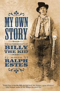bokomslag My Own Story: The Autobiography of Billy the Kid