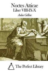 Aulus Gellius, The Perfect Library - Noctes Atticae - Liber VIII-IX-X, Häftad