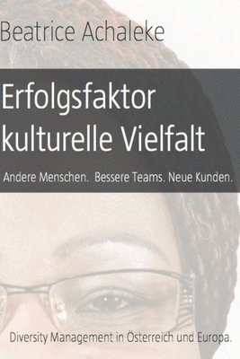 bokomslag Erfolgsfaktor kulturelle Vielfalt: Andere Menschen. Bessere Teams. Neue Kunden.