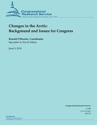 bokomslag Changes in the Arctic: Background and Issues for Congress