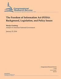 bokomslag The Freedom of Information Act (FOIA): Background, Legislation, and Policy Issues
