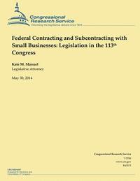 Federal Contracting and Subcontracting with Small Businesses: Legislation in the 113th Congress 1