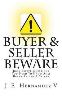bokomslag Buyers & Sellers Beware: Real Estate Questions You Need To Know As A Buyer And As A Seller