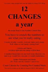 bokomslag 12 Changes A Year: the recipe book to the Number Crunch Diet - you have to crunch the numbers to see what you're really eating