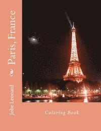 Jobe David Leonard - Paris, France Coloring Book: Color Your Way Through the Streets of Historic Paris, France, Häftad