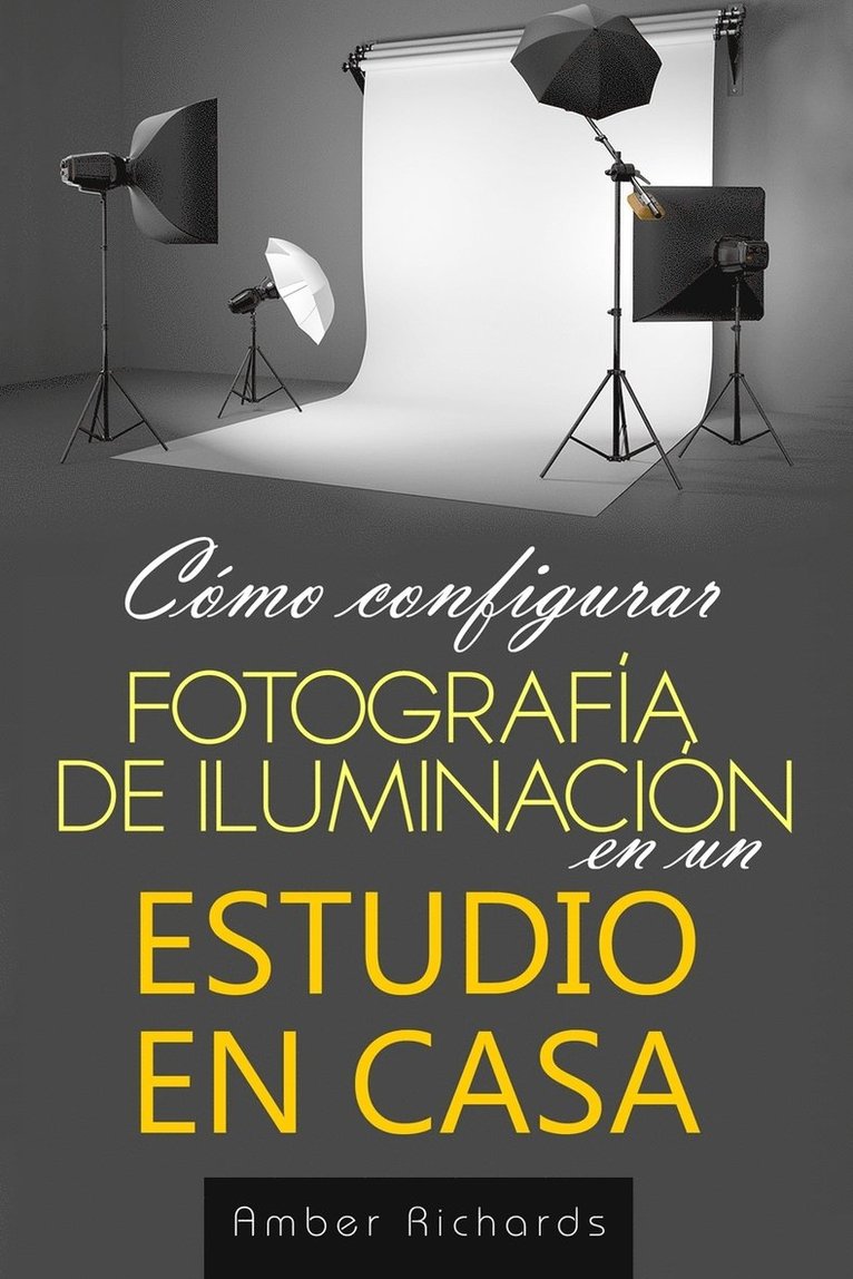 Amber Richards - Cómo configurar Fotografía de Iluminación en un Estudio en Casa, Häftad