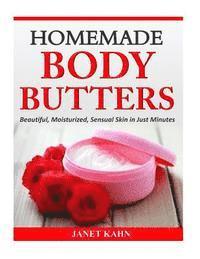 bokomslag Homemade Body Butters: Beautiful, Moisturized, Sensual Skin in Just Minutes