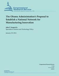 bokomslag The Obama Administration's Proposal to Establish a National Network for Manufacturing Innovation