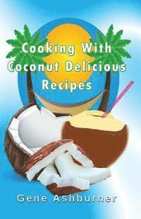 bokomslag Cooking With Coconut: Delicious Recipes