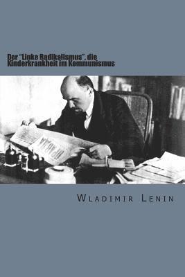 bokomslag Der "Linke Radikalismus," Die Kinderkrankheit Im Kommunismus