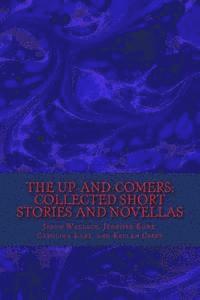 bokomslag The Up-and-Comers: Collected Short Stories and Novellas