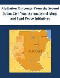 bokomslag Mediation Outcomes From the Second Sudan Civil War: An Analysis of Abuja and Igad Peace Initiatives
