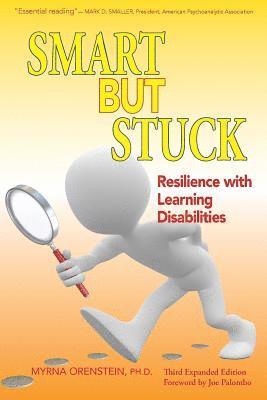 Myrna Orenstein Ph. D. - Smart But Stuck: Resilience with Learning Disabilities, Häftad