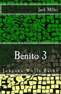 bokomslag Benito 3 - Johanna Wolfs Rache: Horror-Splatter-Roman