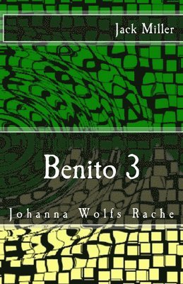 Benito 3 - Johanna Wolfs Rache: Horror-Splatter-Roman 1