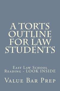 bokomslag A Torts Outline For Law Students: Easy Law School Reading - LOOK INSIDE