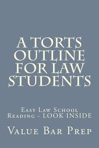 bokomslag A Torts Outline For Law Students: Easy Law School Reading - LOOK INSIDE