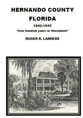 Hernando County Florida: 'One hundred years or thereabout' 1