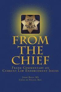 Jerry Boyd MS - From the Chief: Frank Commentary on Current Law Enforcement Issues, Häftad