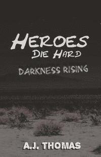 A. J. Thomas - Heroes Die Hard: Darkness Rising, Häftad