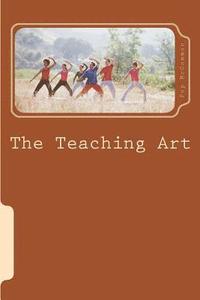 bokomslag The Teaching Art: A Casual Discussion of Teaching and Learning