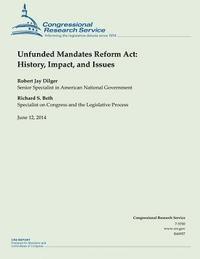 Unfunded Mandates Reform Act: History, Impact, and Issues 1