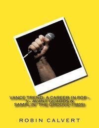 bokomslag Vance Trend: A Career In Pop - Avant Guards & Samplin' the Groove (1980s)