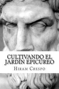 Hiram Crespo - Cultivando el jardín epicúreo, Häftad