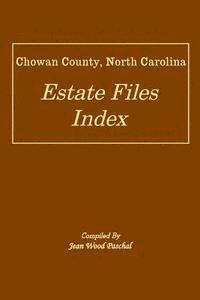 bokomslag Chowan County, North Carolina Estate Files Index