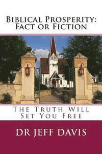 Jeff Davis - Biblical Prosperity: Fact or Fiction: The Truth Will Set You Free, Häftad