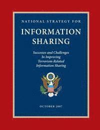 bokomslag National Strategy for Information Sharing: Success and Challenges in Improving Terrorism-Related Information Sharing, October 2007