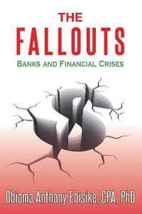 bokomslag The Fallouts: Banks and Financial Crises