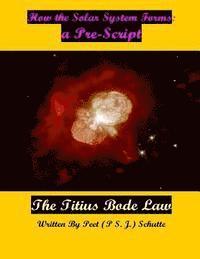 How the Solar System Forms: a Pre- Script: Proving The Titius Bode law 1