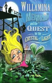 bokomslag Willamina Mermaid & the Quest for the Crystal of Light