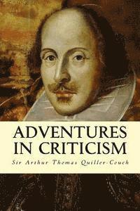 Sir Arthur Thomas Quiller-Couch - Adventures in Criticism, Häftad