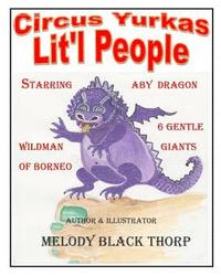 bokomslag Circus Yurkas Lit'l People: Starring Aby Dragon, Wildman of Borneo & 6 Gentle Giants